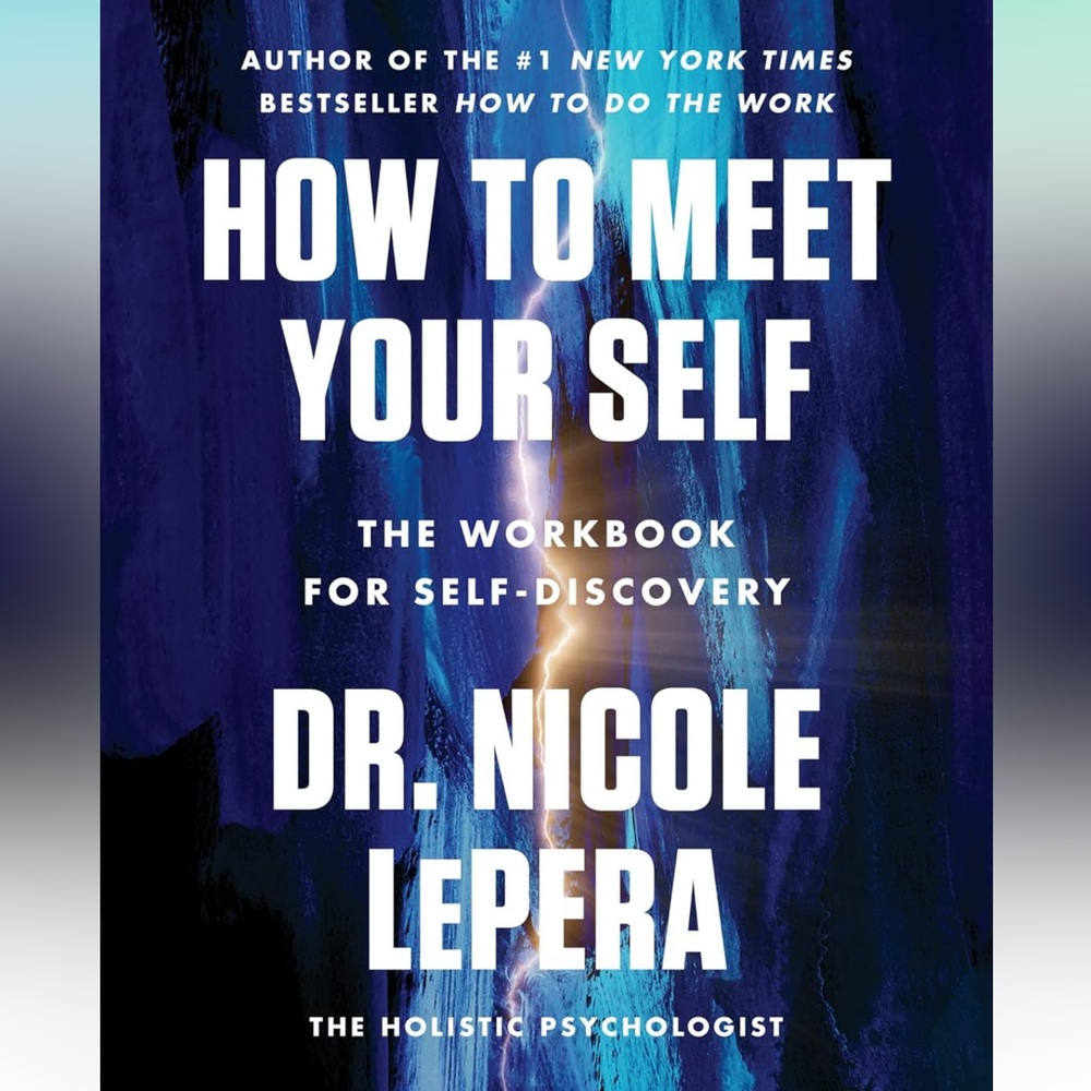 How to Meet Your Self Workbook by Dr. Nicole LePera